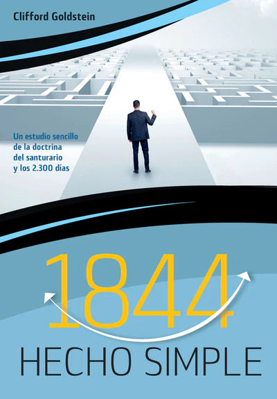 Un hombre vestido con traje se encuentra a la entrada de un gran laberinto. En la portada del libro se lee: «1844 Hecho Simple, un libro cristiano», de Clifford Goldstein, que aborda temas de la fe cristiana en español.