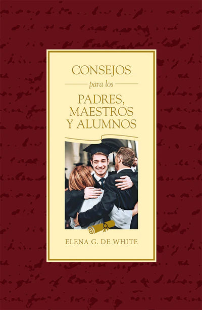 Portada de un libro con fondo granate; el título reza «Consejos para los padres, maestros y alumnos», de Elena G. de White, y muestra una fotografía de personas abrazándose y sonriendo, ideal para quienes buscan principios educativos y educación cristiana.