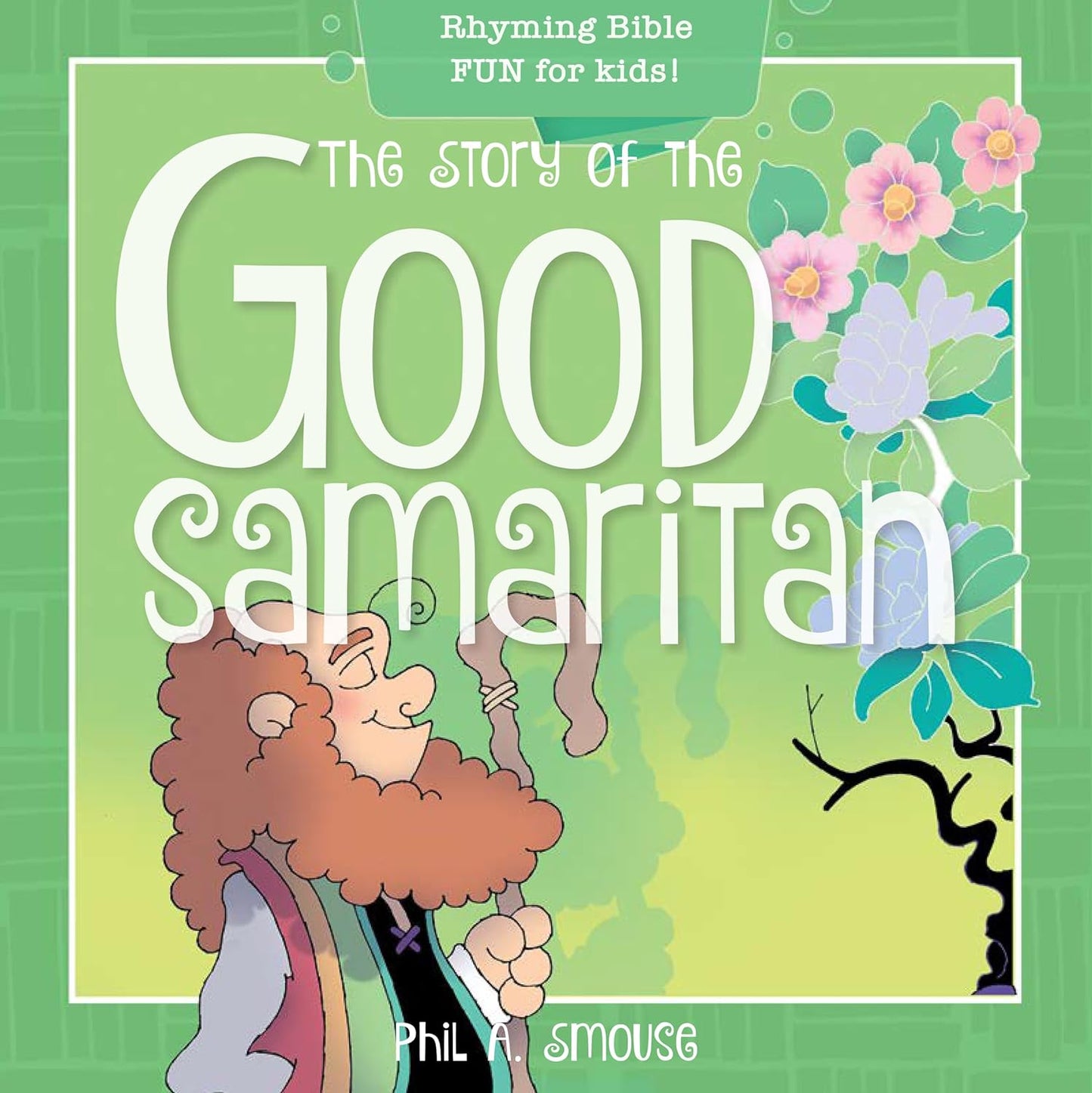Portada del libro titulado «La historia del buen samaritano», de Phil A. Smouse, una encantadora incorporación a la colección de libros bíblicos para preescolares, en la que aparece un personaje de dibujos animados con el pelo rizado y flores sobre un fondo verde.