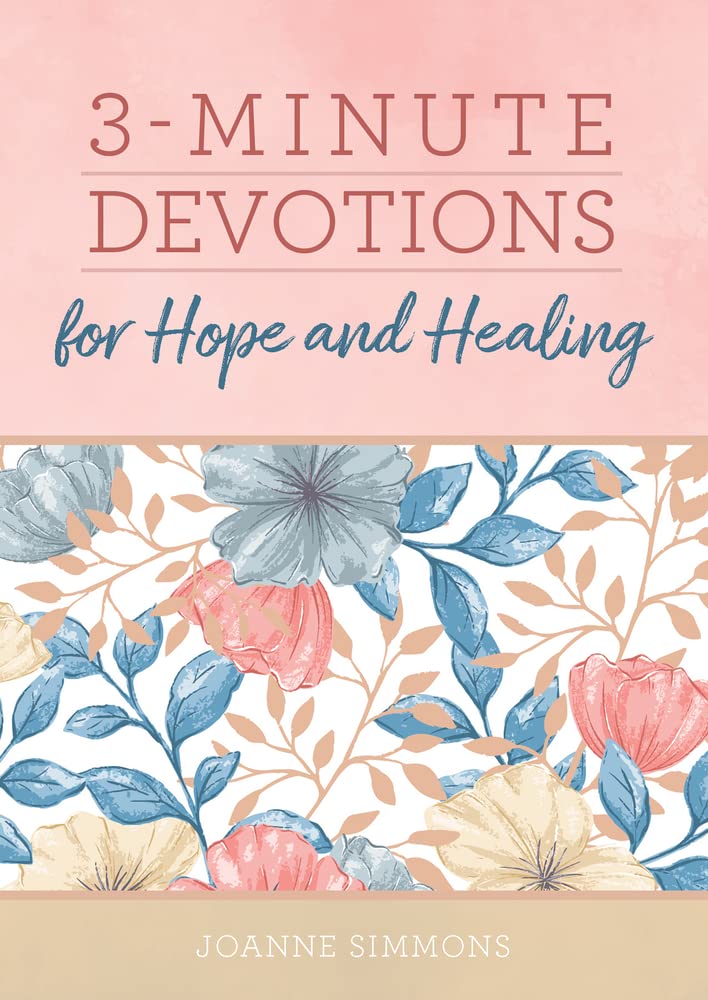 Portada del libro «3-Minute Devotions for Hope and Healing», de Joanne Simmons, con ilustraciones florales en tonos pastel y un fondo rosa, ideal para la lectura devocional y la meditación sobre las Escrituras.