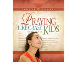 Praying like crazy for your Kids