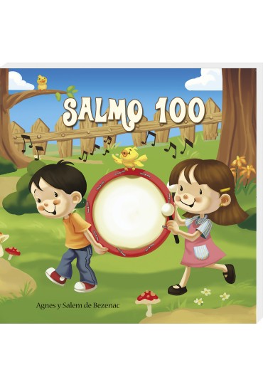 Ilustración de unos niños, un niño y una niña con un tambor, notas musicales y pájaros al aire libre. Encima de ellos aparece el texto «Salmo 100 parafraseado». Autores: Agnes y Salem de Bezenac.