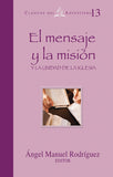 Classicos del Adventismo # 13 El Mensaje y la Mision Tapa Rustica