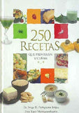 250 Recetas que Previenen y Curan