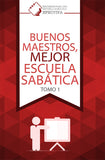 Buenos Maestros, Mejor Escuela Sabatica Tomo 1