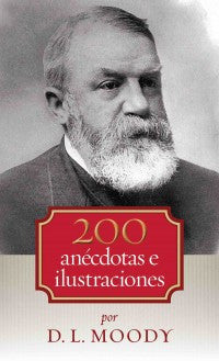 Retrato en blanco y negro de un hombre mayor con barba tupida, situado sobre una etiqueta roja en la que se lee «200 anécdotas estremecedoras e ilustraciones de Dwight L. Moody», en la portada de un libro.