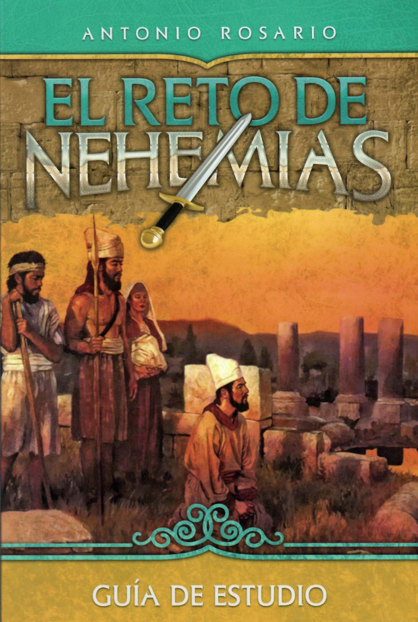 Portada del libro *El Reto de Nehemías*, de Antonio Rosario, en la que aparecen figuras bíblicas ilustradas junto a unas ruinas antiguas, con una espada sobre el título. Incluye reflexiones espirituales y la etiqueta «Guía de estudio» al pie del diseño.