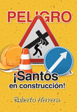 Peligro, Santos en construccion