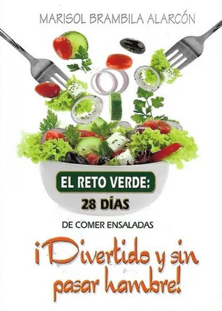 Portada del libro en la que se ve un cuenco de ensalada con verduras flotando y dos tenedores. Texto: «El Reto Verde: 28 días comiendo ensaladas. ¡Divertido y sin pasar hambre! Alimentación saludable para mejorar tu salud», de Marisol Brambila Alarcón.