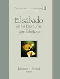 Classicos del Adventismo # 10 El Sabado en las Escrituras y en la Historia (Rustica)