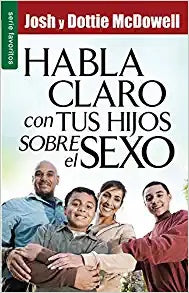 Portada del libro en la que aparece una familia de cuatro miembros sonriendo, con el título *Habla claro con tus hijos sobre el sexo*, de Josh y Dottie McDowell, en letras grandes: una guía imprescindible para padres sobre la comprensión de la sexualidad y la educación sexual.
