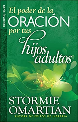 Portada de libro con fondo verde titulada *El poder de la oración por tus hijos adultos*, de Stormie Omartian, con motivos florales y texto en blanco y amarillo en negrita, ideal para quienes buscan el poder de la oración y apoyo para sus hijos adultos.