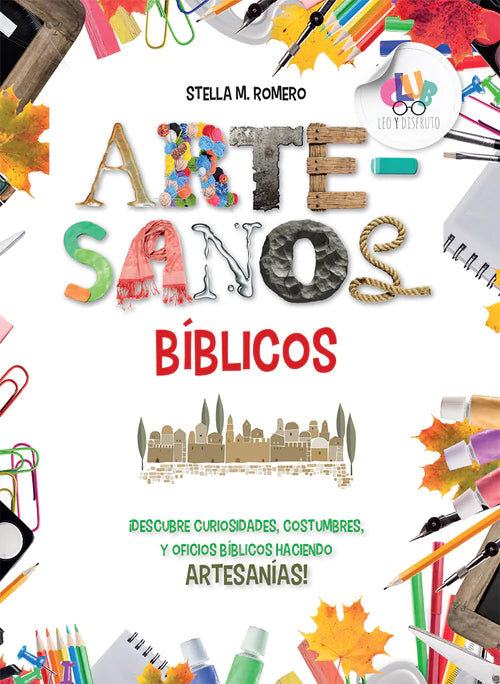 Portada del libro «Artesanos Bíblicos», de Stella M. Romero, en la que aparecen materiales de manualidades y de arte de colores dispuestos alrededor del título, reflejando las inspiraciones de las manualidades bíblicas.