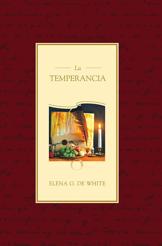 Portada del libro *La Temperancia*, de Elena G. de White, en la que aparece un bodegón con fruta, una vela, un libro abierto y una pluma grande sobre un fondo rojo —símbolos de la templanza cristiana y la reforma de los hábitos—.