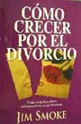 Portada del libro titulado «Cómo Crecer por el Divorcio», de Jim Smoke, un libro de autoayuda con un fondo morado y dos rectángulos amarillos en los que aparecen una flor y una foto rasgada.