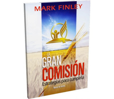 Portada del libro *La Gran Comisión: Estrategias para cumplirla*, de Mark Finley, en la que aparecen un campo de trigo, el logotipo de una iglesia y un cielo luminoso; ideal para quienes buscan herramientas de evangelización en un seminario cristiano.