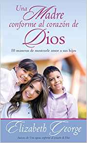 Portada del libro *Una Madre Conforme al Corazón de Dios*, de Elizabeth George, en la que aparece una mujer sonriente con dos niños al aire libre: ideal para las madres cristianas que desean criar a sus hijos y fortalecer su vida espiritual.