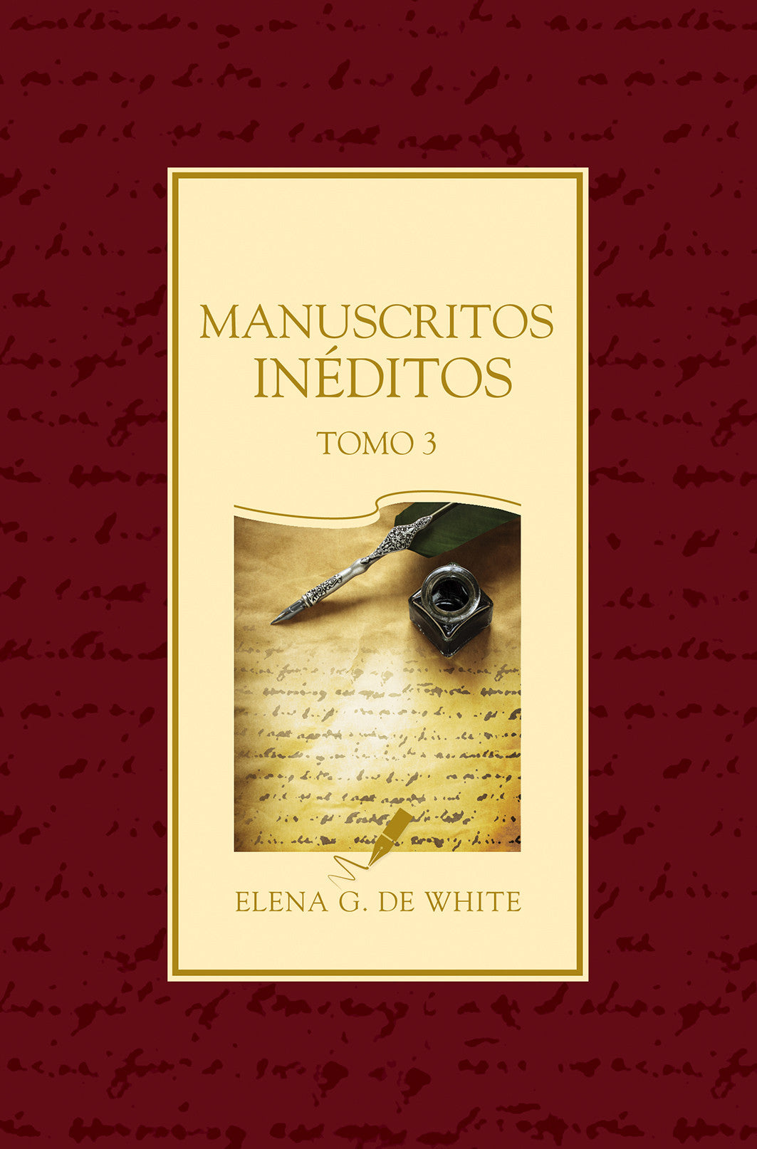 Portada de «Manuscritos Inéditos», tomo 3, de Elena G. de White, en la que aparecen una pluma, un tintero y un manuscrito escrito a mano sobre un fondo granate.