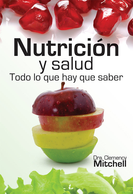 Portada del libro en la que aparecen semillas de granada, una manzana cortada en rodajas de colores rojo, amarillo y verde, hojas de lechuga y el título «Nutrición y salud. Todo lo que hay que saber», de la Dra. Clemency Mitchell; ideal para quienes buscan una alimentación saludable.