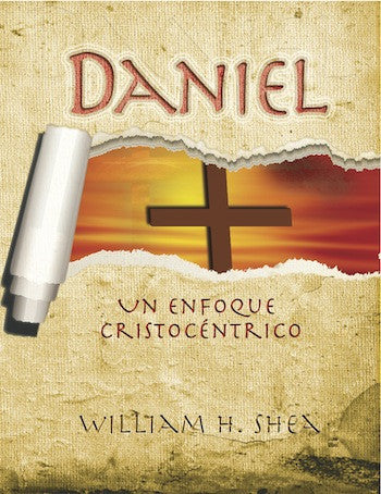 Portada del libro titulado «Daniel: Un enfoque cristocéntrico», de William H. Shea. El diseño incluye un pergamino, un efecto de papel rasgado que deja al descubierto una cruz y un fondo de pergamino, lo que refleja una perspectiva cristocéntrica del libro de Daniel en la Biblia.