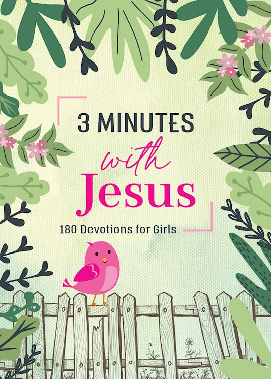 Portada del libro con un borde floral en tonos verdes y rosas, un pájaro rosa posado en una valla de madera y el texto: «3 minutos con Jesús: 180 devociones para niñas», un libro inspirador para niñas de entre 8 y 12 años.