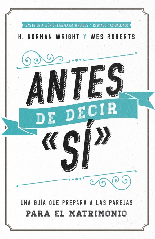 Portada del libro *Antes de Decir Sí*, de H. Norman Wright y Wes Roberts, con texto en negrita y detalles en color verde azulado sobre fondo blanco; ideal para parejas comprometidas y en preparación para el matrimonio.