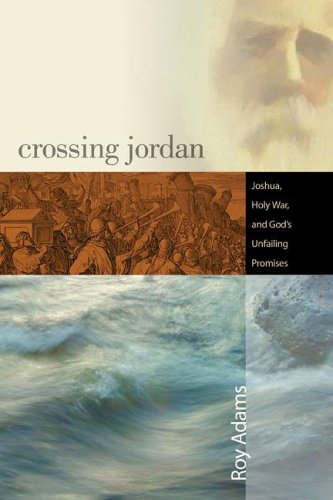 Portada del libro *Crossing Jordan*, de Roy Adams, en la que se muestra arte abstracto con un rostro difuminado, una escena bíblica de batalla de la Guerra Santa y agua que fluye, con un subtítulo que hace referencia a Josué y a las promesas de Dios.