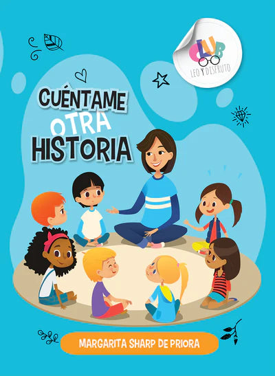 Una mujer está sentada con las piernas cruzadas en el suelo, rodeada de siete niños, y en primer plano se ve el libro en español titulado *Cuéntame otra historia*, con «historias de la vida real» de Margarita Sharp de Priora, sobre un fondo azul.