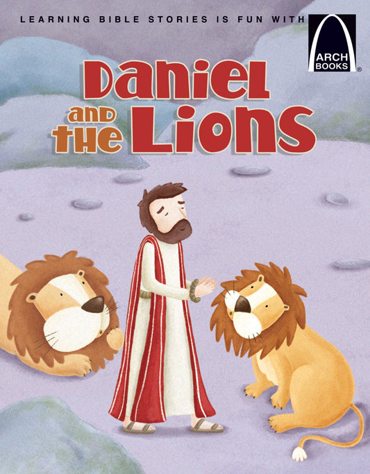 La portada ilustrada de *Daniel y los leones* muestra a Daniel, vestido con una túnica a rayas, de pie y tranquilo entre dos leones, representando la historia bíblica de Daniel 6. El logotipo de Arch Books aparece en la esquina superior derecha.