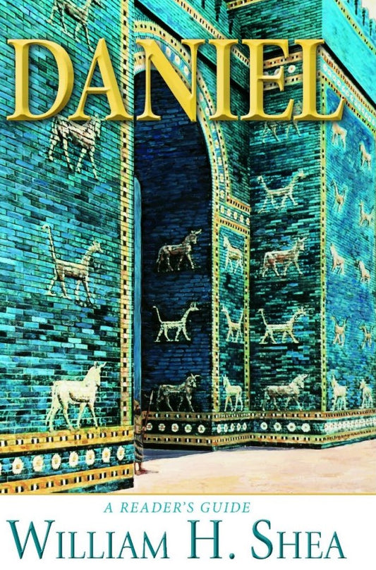Portada del libro titulado *Daniel: A Readers Guide*, de William H. Shea, en la que aparece una antigua puerta revestida de azulejos azules y adornada con relieves de animales: un vívido homenaje a las raíces del Antiguo Testamento y a las profecías sobre el fin de los tiempos que se analizan en su interior.