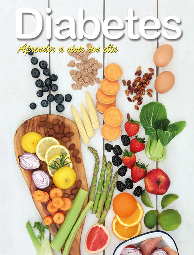 Una variedad de frutas frescas, verduras, huevos y frutos secos se disponen sobre una superficie blanca bajo el texto «Diabetes: Aprender a vivir con ella», en el que se destaca la importancia de la nutrición y se ofrecen recetas para personas con diabetes.
