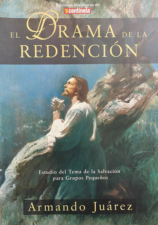 Portada del libro titulado *El Drama de la Redención*, de Armando Juárez, en la que aparece una ilustración de Jesús rezando al aire libre bajo un cielo soleado, que destaca el tema de la salvación para estudios bíblicos o grupos pequeños.