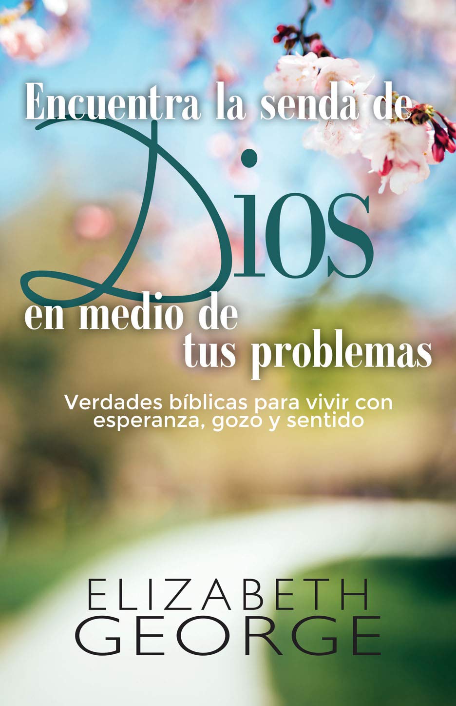Portada de un libro en español titulado «Encuentra la senda de Dios en medio de tus problemas», de Elizabeth George, con un fondo difuminado de árboles y flores en flor, que inspira esperanza y alegría en la vida cristiana.