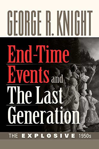 Portada del libro *End-Time Events and The Last Generation*, de George R. Knight, en la que aparece una imagen en blanco y negro de personas mirando hacia arriba, con el texto «THE EXPLOSIVE 1950s» en la parte inferior —una época crucial para el adventismo marcada por *Questions on Doctrine*.