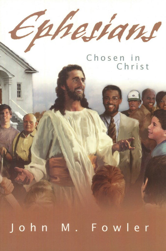 Un hombre vestido con ropas bíblicas aparece sonriendo entre un grupo heterogéneo de personas; el texto reza: «Efesios: Elegidos en Cristo», de John M. Fowler, en el que se analiza la iglesia de Éfeso y los dones espirituales a partir de la carta de Pablo.