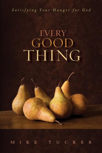 Portada del libro *Every Good Thing*, de Mike Tucker, en la que aparece un grupo de peras sobre una superficie de madera con un fondo marrón oscuro, un guiño visual a los hábitos espirituales y los pasajes bíblicos que se analizan en el libro.