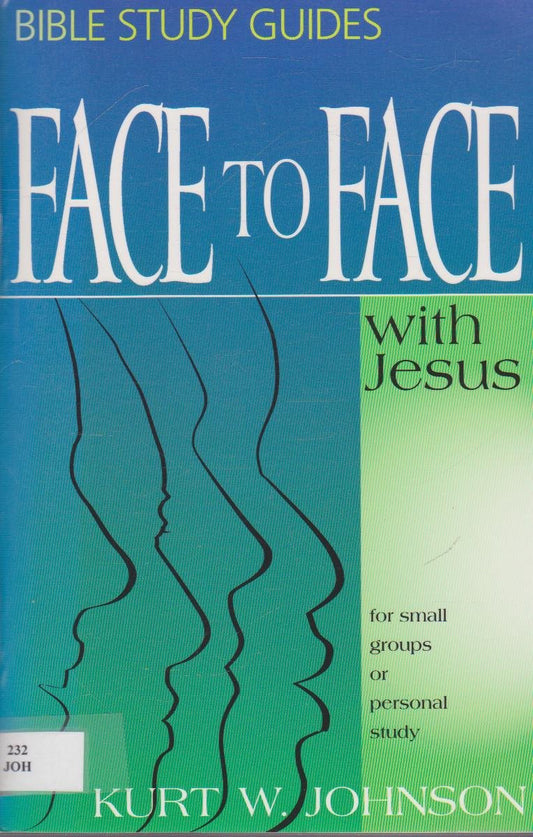 Portada del libro «Face to Face with Jesus», de Kurt W. Johnson, una guía de estudio bíblico para grupos reducidos o para el estudio personal, que explora la vida de Cristo y en la que aparecen rostros esbozados.
