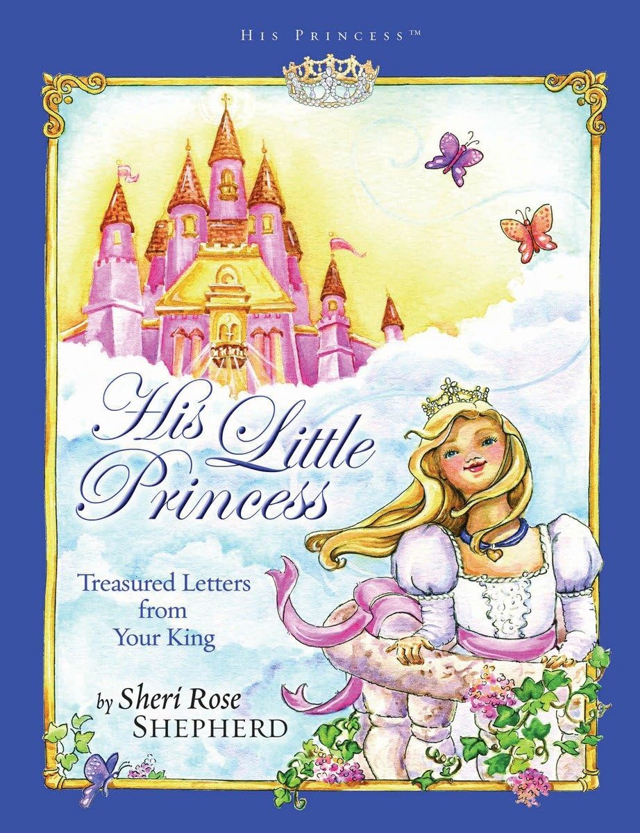 Portada del libro *His Little Princess: Treasured Letters from Your King* (Su pequeña princesa: cartas preciadas de tu Rey), un libro cristiano y devocional para niñas escrito por Sheri Rose Shepherd, en la que aparecen una princesa rubia, un castillo, mariposas y un borde decorativo.