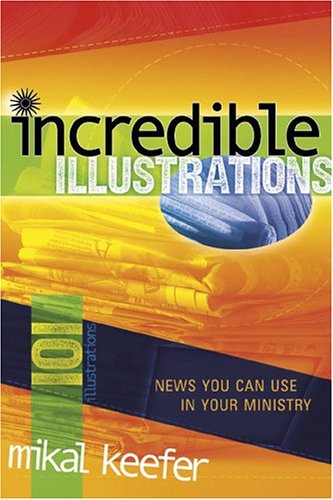 Portada del libro «Incredible Illustrations: News You Can Use in Your Ministry», de Mikal Keefer, con coloridos gráficos abstractos y texto en negrita.