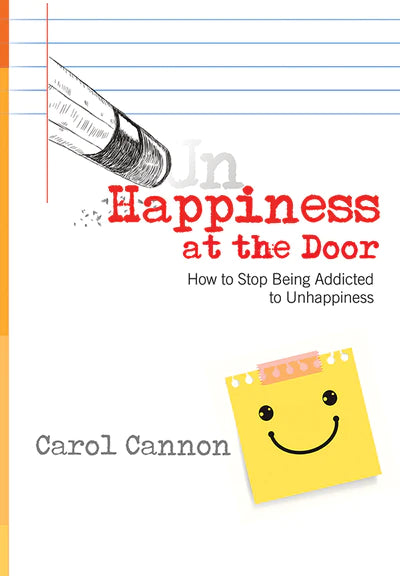 Portada del libro *In Happiness at the Door: How to Stop Being Addicted to Unhappiness* (La felicidad a la puerta: cómo dejar de ser adicto a la infelicidad), de Carol Cannon, en la que aparecen una goma de borrar y una nota adhesiva con una carita sonriente, que simbolizan el camino de la desesperación a la felicidad.