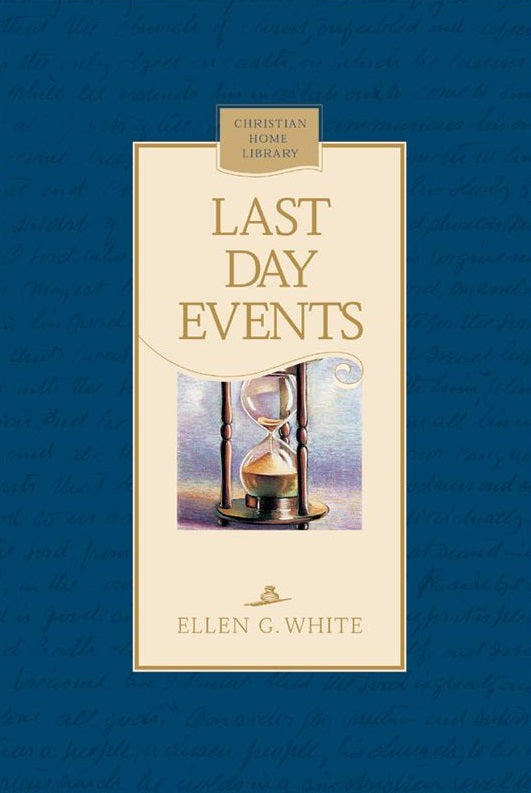 La portada del libro *Last Day Events*, de Ellen G. White, que muestra la ilustración de un reloj de arena y forma parte de la colección «Christian Home Library», aborda temas como la Iglesia de Dios de los Últimos Días y ofrece consejos prácticos para la vida en el campo.