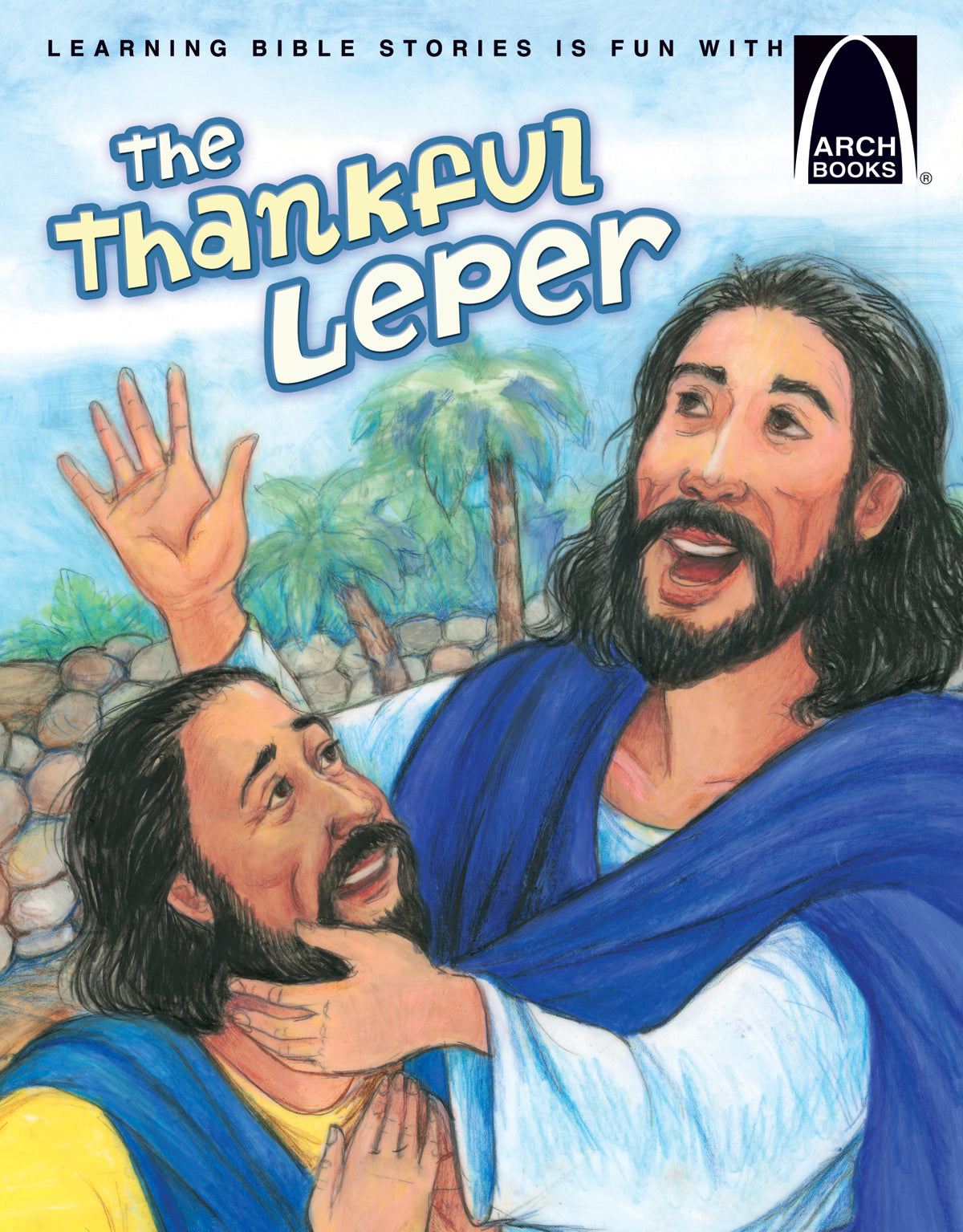 La portada ilustrada de *El leproso agradecido* muestra a dos hombres con túnicas, uno de ellos arrodillado y tocando el brazo del otro, ambos expresando alegría: una escena inspirada en la curación de los diez leprosos por parte de Jesús, tal y como se relata en Lucas 17:11-19. El logotipo de Arch Books aparece en la esquina superior derecha.