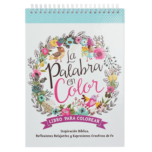 Un libro para colorear con encuadernación en espiral titulado *La Palabra en Color*, con ilustraciones de flores y pájaros en la portada. El texto que aparece debajo reza: «Inspiración bíblica, reflexiones relajantes y expresiones creativas de fe».