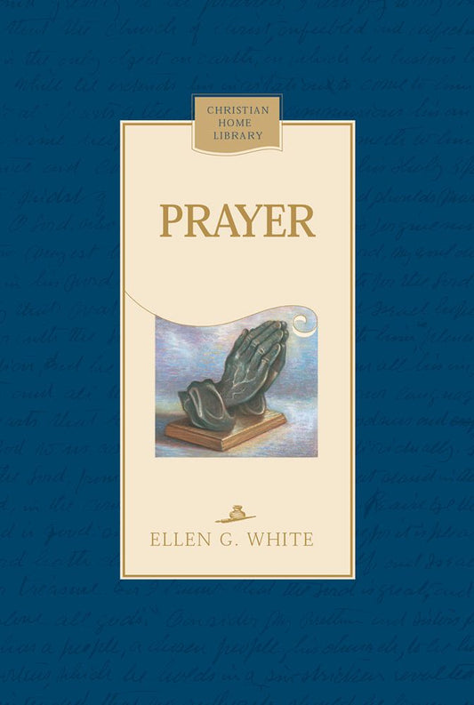 Portada del libro *Prayer* (Oración), de Ellen G. White, perteneciente a la colección «Christian Home Library», en la que aparece una escultura de unas manos en actitud de oración sobre un fondo azul, acompañada de un texto escrito a mano.
