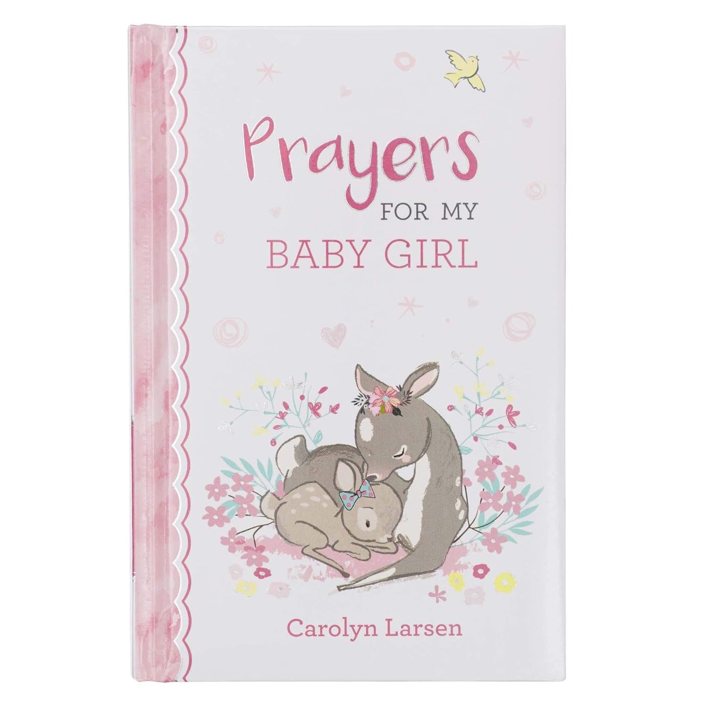 Un libro de oraciones para niñas, de tapa dura, titulado *Prayers for My Baby Girl*, de Carolyn Larsen, con una ilustración en la portada de dos ciervos rodeados de flores: una colección llena de sentimiento, perfecta para las oraciones de las madres y sus hijas.