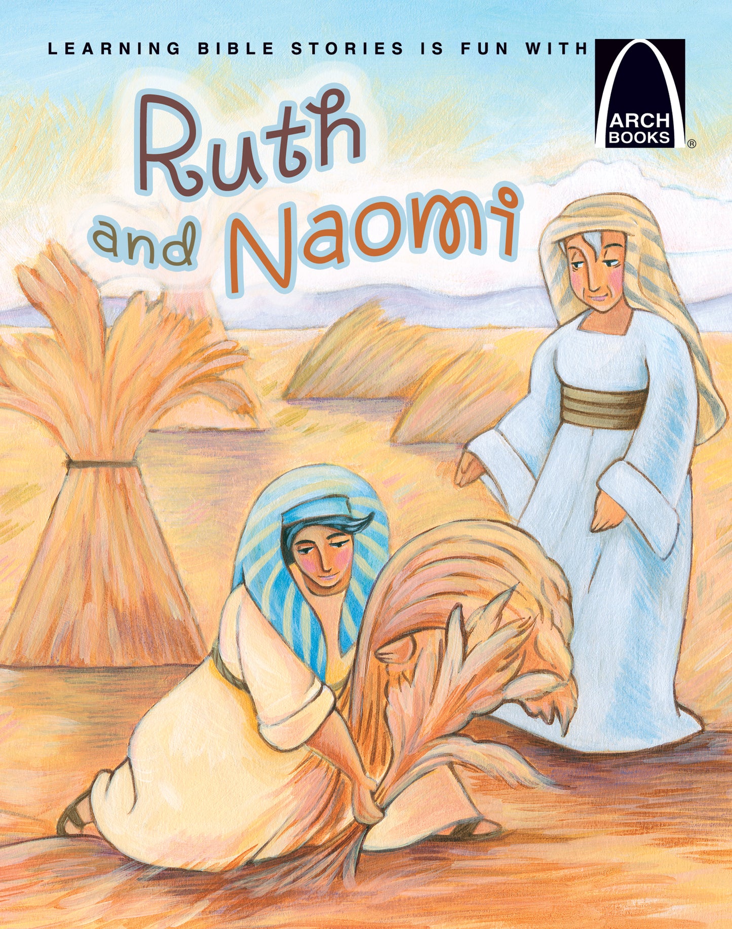 La portada ilustrada de «Ruth y Noemí» muestra a las dos mujeres de los capítulos 1 a 4 del libro de Rut, vestidas con ropas de la época, recogiendo trigo en un campo, con el logotipo de Arch Books en la esquina superior derecha.