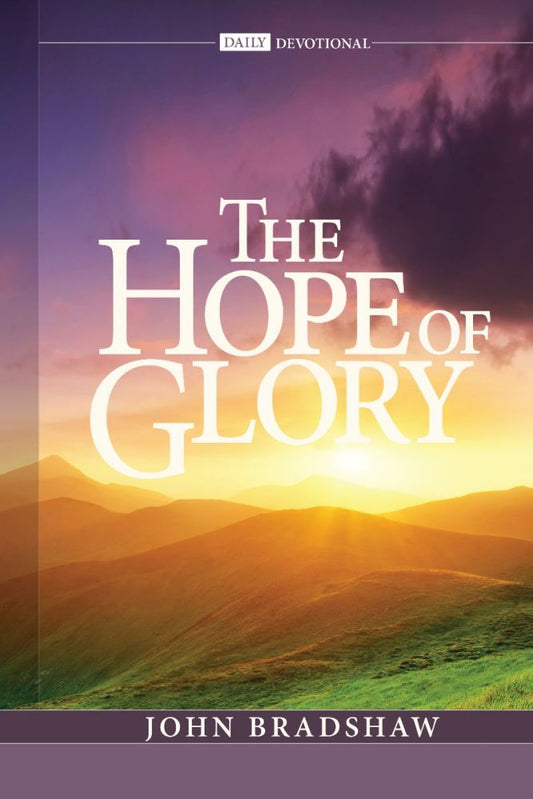 Portada del libro *The Hope of Glory*, de John Bradshaw, en la que aparece un amanecer sobre colinas onduladas, que simboliza la fe y la vida cristiana victoriosa, con el título escrito en letras blancas de gran tamaño.
