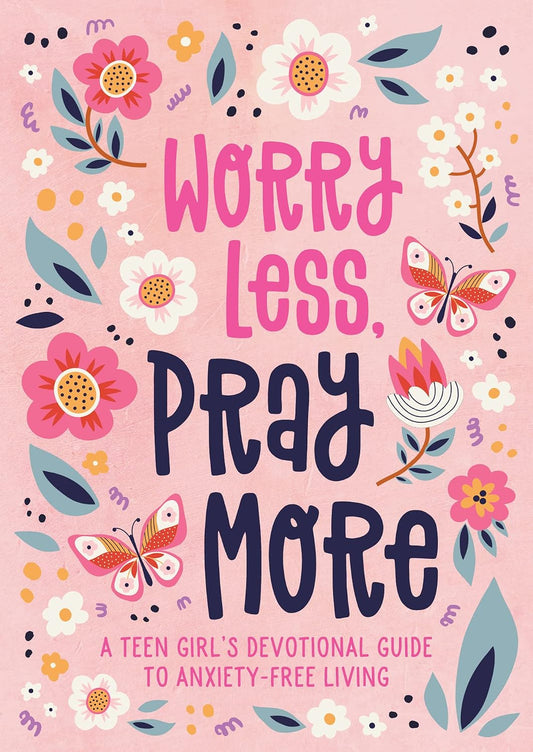 Portada de un libro con ilustraciones de flores y mariposas, en la que aparece el título «Worry Less, Pray More» y el subtítulo «A Teen Girl’s Devotional Guide to Anxiety-Free Living», y que ofrece oraciones contra la ansiedad sobre un fondo rosa.