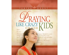 Praying like crazy for your Kids