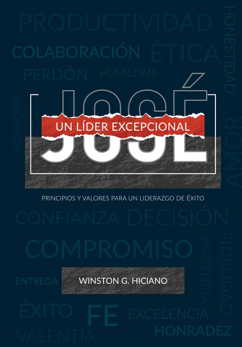 Portada del libro «José: Un Líder Excepcional», de Winston G. Hiciano, en la que aparecen textos en negrita y palabras relacionadas con el liderazgo, el crecimiento personal y los valores basados en principios bíblicos, en español.